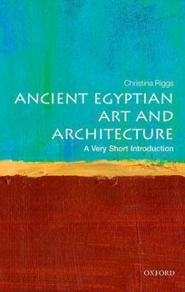 Ancient Egyptian Art and Architecture -  Christina Riggs