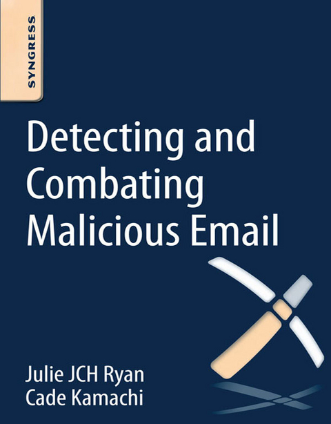 Detecting and Combating Malicious Email -  Cade Kamachi,  Julie JCH Ryan