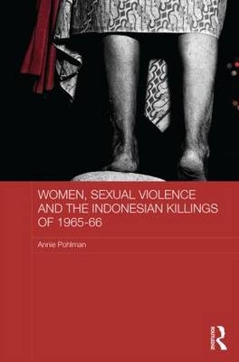 Women, Sexual Violence and the Indonesian Killings of 1965-66 -  Annie Pohlman