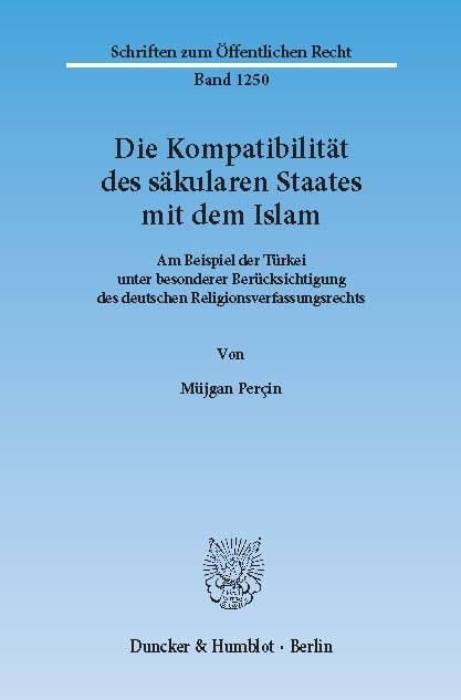 Die Kompatibilität des säkularen Staates mit dem Islam. -  Müjgan Perçin
