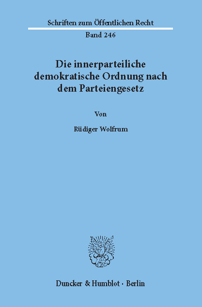 Die innerparteiliche demokratische Ordnung nach dem Parteiengesetz. -  Rüdiger Wolfrum