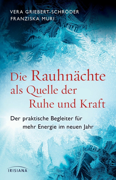 Die Rauhnächte als Quelle der Ruhe und Kraft -  Vera Griebert-Schröder,  Franziska Muri