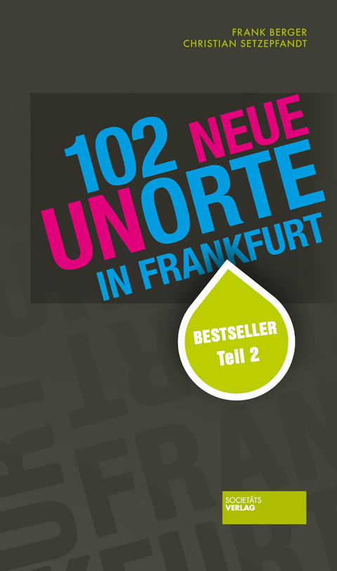 102 neue Unorte in Frankfurt - Christian Setzepfandt, Frank Berger