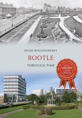 Bootle Through Time -  Hugh Hollinghurst