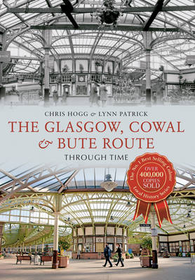 Glasgow, Cowal & Bute Route Through Time -  Chris Hogg,  Lynn Patrick