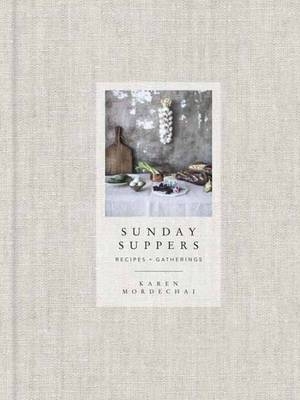 Sunday Suppers -  Karen Mordechai