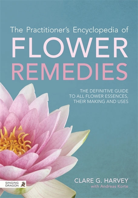 The Practitioner's Encyclopedia of Flower Remedies - Clare G Harvey