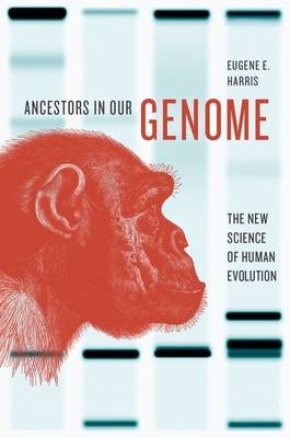 Ancestors in Our Genome -  Eugene E. Harris