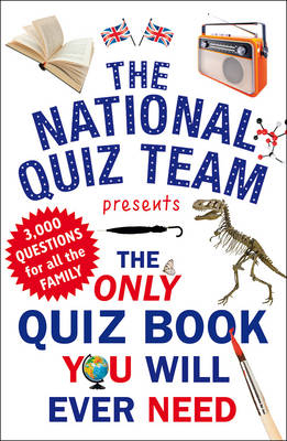 Only Quiz Book You Will Ever Need -  National Quiz Team