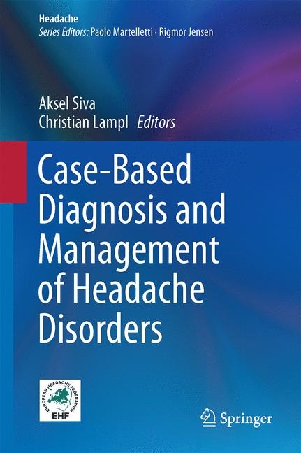 Case-Based Diagnosis and Management of Headache Disorders -  Aksel Siva,  Christian Lampl