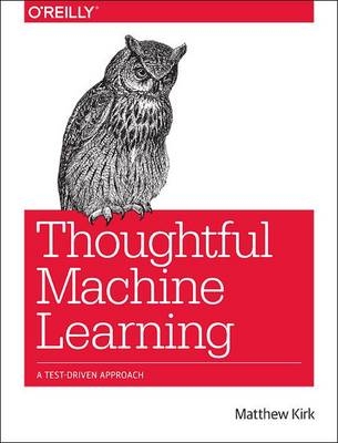 Thoughtful Machine Learning -  Matthew Kirk