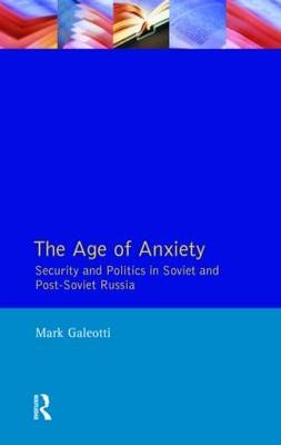 Age of Anxiety, The -  Mark Galeotti