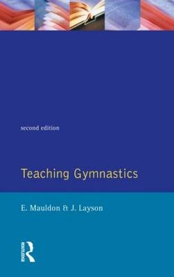 Teaching Gymnastics -  E. Mauldon