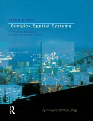 Complex Spatial Systems -  Alan Geoffrey Wilson
