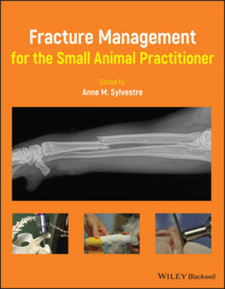 Fracture Management for the Small Animal Practitioner - 