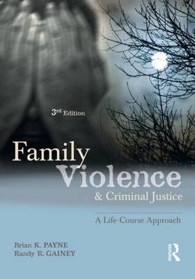 Family Violence and Criminal Justice -  Randy R. Gainey,  Brian K. Payne