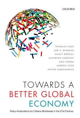 Towards a Better Global Economy -  Franklin Allen,  Jere R. Behrman,  Nancy Birdsall,  Shahrokh Fardoust,  Dani Rodrik,  Andrew Steer,  Arvind Subramanian