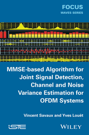 MMSE-Based Algorithm for Joint Signal Detection, Channel and Noise Variance Estimation for OFDM Systems -  Vincent Savaux,  Yves Lou t