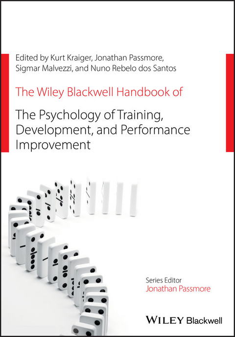 The Wiley Blackwell Handbook of the Psychology of Training, Development, and Performance Improvement - Kurt Kraiger, Jonathan Passmore, Nuno Rebelo dos Santos, Sigmar Malvezzi