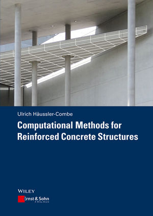 Computational Methods for Reinforced Concrete Structures - Ulrich Häussler-Combe