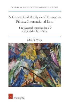 A Conceptual Analysis of European Private International Law - Felix M. Wilke