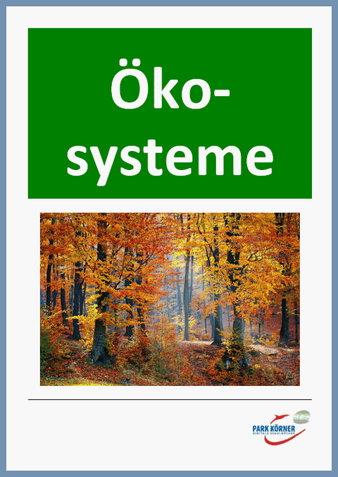 Ökosysteme - digitales Buch für die Schule, anpassbar auf jedes Niveau -  Park Körner GmbH