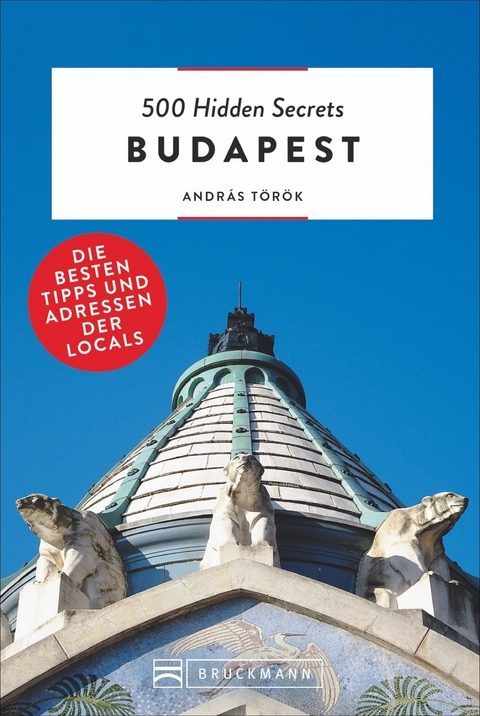 500 Hidden Secrets Budapest - András Török