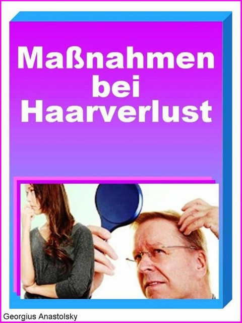 Maßnahmen bei Haarverlust - Georgius Anastolsky