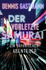 Der vorletzte Samurai - Dennis Gastmann