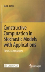 Constructive Computation in Stochastic Models with Applications - Quan-Lin Li