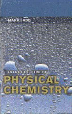 Introduction to Physical Chemistry -  Mark Ladd