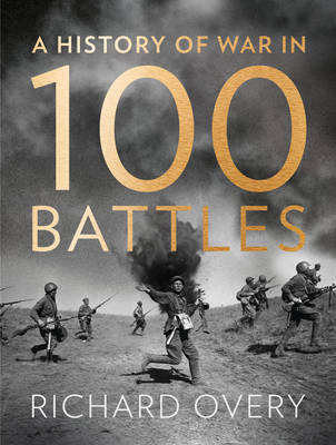 History of War in 100 Battles -  Richard Overy