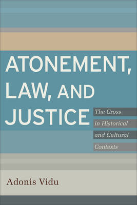 Atonement, Law, and Justice -  Adonis Vidu