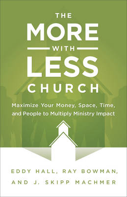 More-with-Less Church -  Ray Bowman,  Eddy Hall,  J. Skipp Machmer