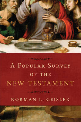 Popular Survey of the New Testament -  Norman L. Geisler