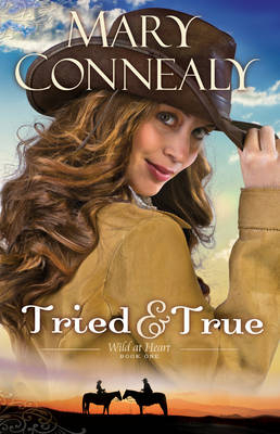 Tried and True (Wild at Heart Book #1) -  Mary Connealy