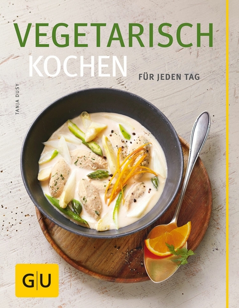 Vegetarisch kochen -  Tanja Dusy