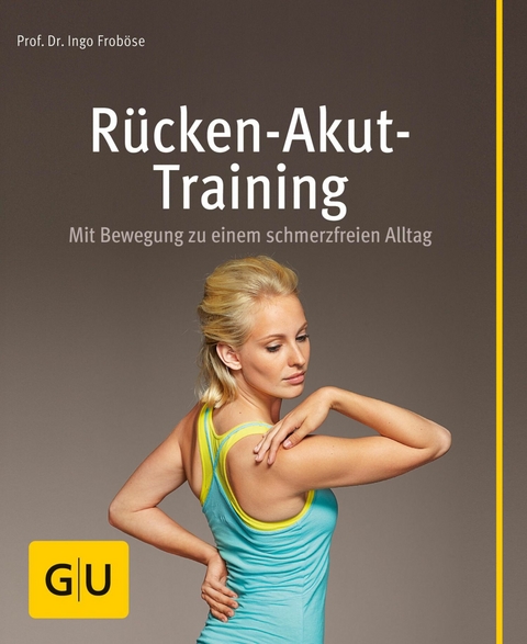 Rücken-Akut-Training - Prof. Dr. Ingo Froböse