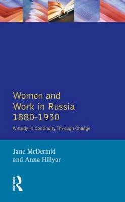 Women and Work in Russia, 1880-1930 -  Anna Hillyar,  Jane McDermid