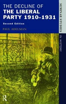 Decline Of The Liberal Party 1910-1931 -  Paul Adelman