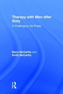 Therapy with Men after Sixty -  Barry McCarthy,  Emily McCarthy