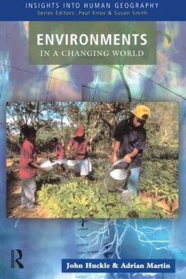 Environments in a Changing World -  John Huckle,  Adrian Martin