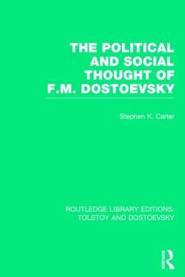 Political and Social Thought of F.M. Dostoevsky -  Stephen Carter