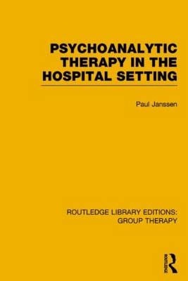 Psychoanalytic Therapy in the Hospital Setting (RLE: Group Therapy) -  Paul L. Janssen