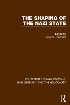 The Shaping of the Nazi State (RLE Nazi Germany & Holocaust) - 