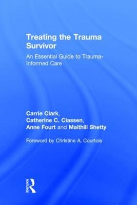 Treating the Trauma Survivor - Ontario Carrie (Women's College Hospital  Canada) Clark, Ontario Catherine C. (Women's College Hospital  Canada) Classen, Ontario Anne (Women's College Hospital  Canada) Fourt, Ontario Maithili (St. Paul’s Hospital  Canada) Shetty