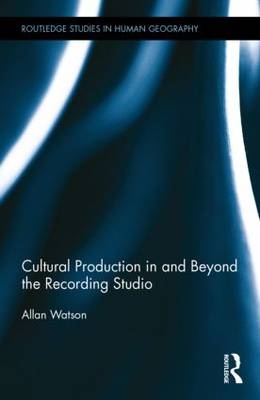 Cultural Production in and Beyond the Recording Studio - UK) Watson Allan (Loughborough University