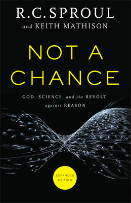 Not a Chance -  Keith Mathison,  R. C. Sproul