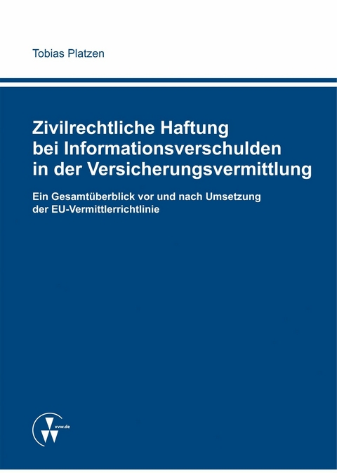 Zivilrechtliche Haftung bei Informationsverschulden in der Versicherungsvermittlung -  Tobias Platzen