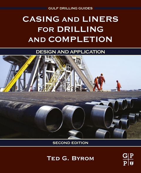 Casing and Liners for Drilling and Completion -  Ted G. Byrom